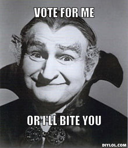 vote-for-me-meme-generator-vote-for-me-or-i-ll-bite-you-827355.jpg