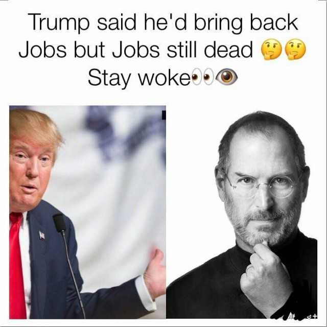 trump-said-hed-bring-back-jobs-but-jobs-still-dead-stay-wokeo-gIPPz.jpg