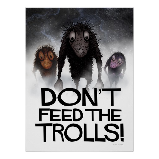 Fdont_feed_the_trolls_funny_internet_meme_poster-r8f68d68e921a463085e4d06cd52b80a3_6z7_8byvr_512.jpg