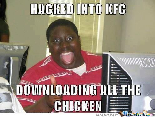Hacked-Into-Kfc-Downloading-All-The-Chicken-Funny-People-Meme-Picture.jpg