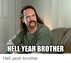 -brother-memecrunch-com-hell-yeah-brother-48932402.png
