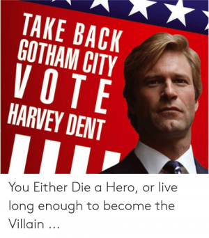 tham-city-vote-harvey-dent-you-either-die-51503185.png