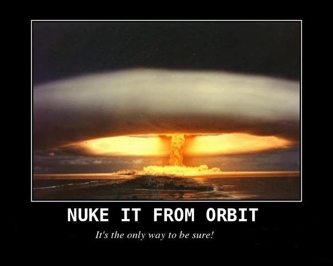 nuke_it_from_orbit.jpg